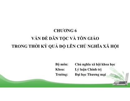 Bài giảng Chủ nghĩa xã hội khoa học - Chương 6: Vấn đề dân tộc và tôn giáo trong thời kỳ quá độ lên Chủ nghĩa xã hội