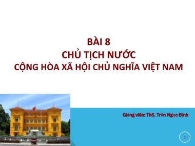 Bài giảng Chủ tịch nước cộng hòa Xã hội chủ nghĩa Việt Nam