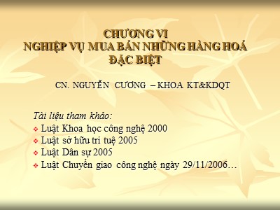 Bài giảng Giao dịch thương mại quốc tế - Chương 6: Nghiệp vụ mua bán những hàng hoá đặc biệt - Nguyễn Cương