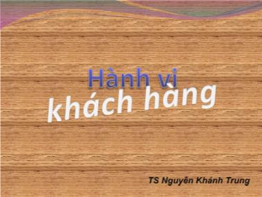 Bài giảng Hành vi khách hàng - Chương 2: Các yêu tố bên ngoài văn hóa và nhánh văn hóa - Nguyễn Khánh Trung