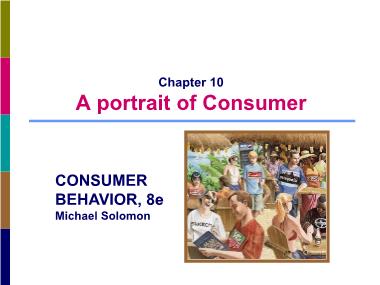 Bài giảng Hành vi người tiêu dùng - Chương 10: A portrait of consumer - Bùi Thị Phương Hoa