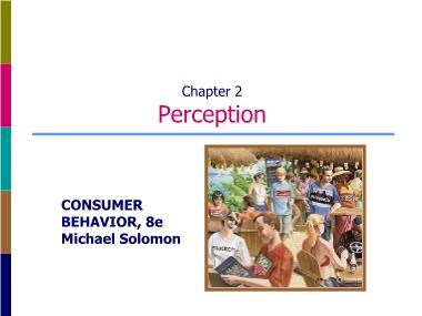 Bài giảng Hành vi người tiêu dùng - Chương 2: Perception - Bùi Thị Phương Hoa