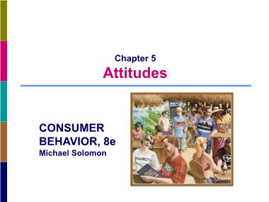 Bài giảng Hành vi người tiêu dùng - Chương 5: Attitudes - Bùi Thị Phương Hoa