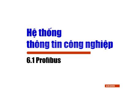 Bài giảng Hệ thống thông tin công nghiệp - Chương 6, Phần 1: Profibus - Hoàng Minh Sơn