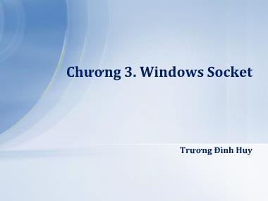 Bài giảng Lập trình mạng - Chương 3: Windows Socket - Trương Đình Huy