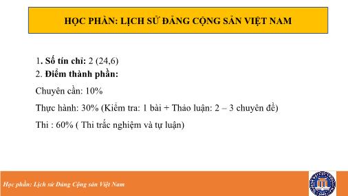 Bài giảng Lịch sử Đảng cộng sản Việt Nam - Chương mở đầu: Đối tượng, chức năng, nhiệm vụ, nội dung và phương pháp nghiên cứu, học tập lịch sử Đảng cộng sản Việt Nam