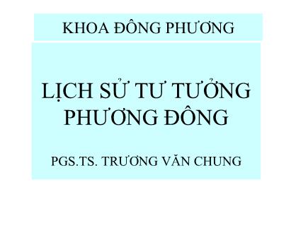Bài giảng Lịch sử tư tưởng phương Đông - Trương Văn Chung