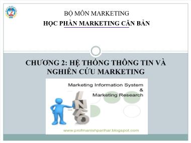Bài giảng Marketing căn bản - Chương 2: Hệ thống thông tin và nghiên cứu marketing - Trường Đại học Kinh tế quốc dân