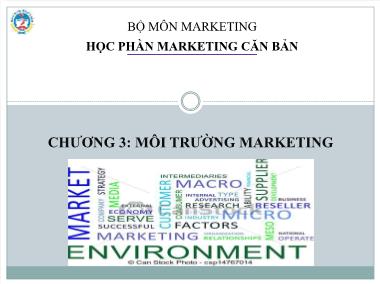 Bài giảng Marketing căn bản - Chương 3: Môi trường marketing - Trường Đại học Kinh tế quốc dân