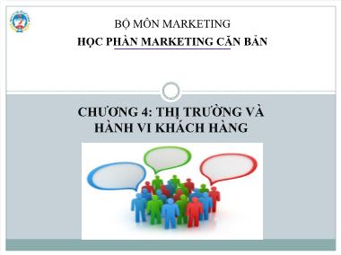 Bài giảng Marketing căn bản - Chương 4: Thị trường và hành vi khách hàng - Trường Đại học Kinh tế quốc dân
