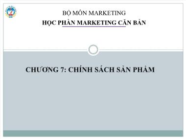 Bài giảng Marketing căn bản - Chương 7: Chính sách sản phẩm - Trường Đại học Kinh tế quốc dân