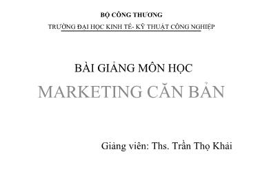 Bài giảng Marketing căn bản - Trần Thọ Khải
