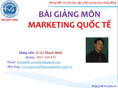 Bài giảng Marketing quốc tế - Chương 1: Tổng quan về marketing quốc tế - Lê Thanh Minh