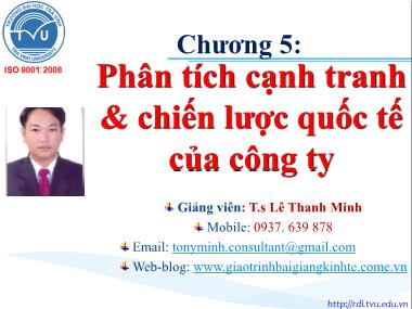 Bài giảng Marketing quốc tế - Chương 5: Phân tích cạnh tranh và chiến lược quốc tế của công ty - Lê Thanh Minh