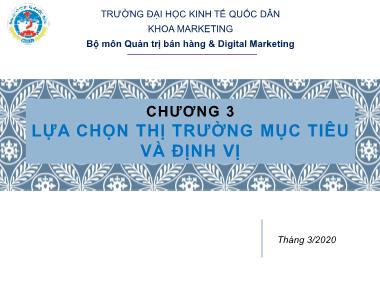 Bài giảng Marketing tới khách hàng tổ chức - Chương 3: Lựa chọn thị trường mục tiêu và định vị - Trường Đại học Kinh tế quốc dân