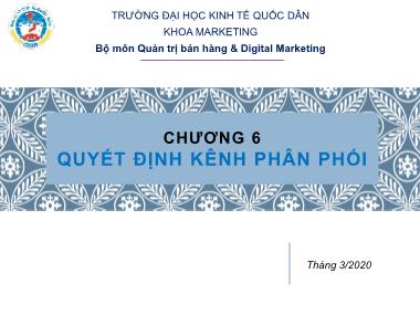 Bài giảng Marketing tới khách hàng tổ chức - Chương 6: Quyết định kênh phân phối - Trường Đại học Kinh tế quốc dân