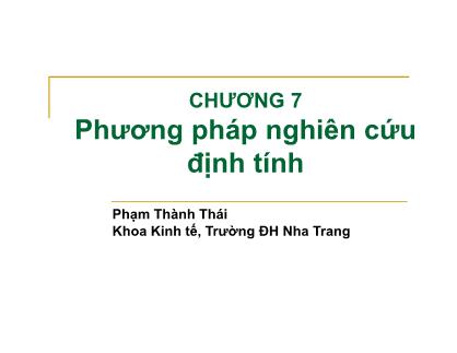 Bài giảng Nghiên cứu marketing. Lý thuyết và ứng dụng - Bài 7: Phương pháp nghiên cứu định tính - Phạm Thành Thái