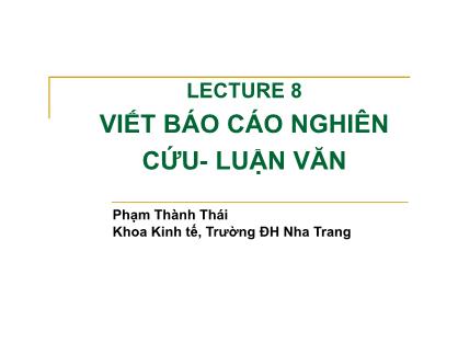 Bài giảng Nghiên cứu marketing. Lý thuyết và ứng dụng - Bài 8: Viết báo cáo nghiên cứu. Luận văn - Phạm Thành Thái
