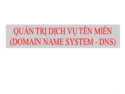 Bài giảng Quản trị bảo trì hệ thống - Chương 15: Quản trị dịch vụ tên miền