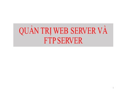 Bài giảng Quản trị bảo trì hệ thống - Chương 16: Quản trị web server và FTP server