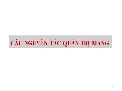 Bài giảng Quản trị bảo trì hệ thống - Chương 18: Các nguyên tắc quản trị mạng