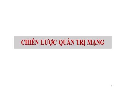 Bài giảng Quản trị bảo trì hệ thống - Chương 19: Chiến lược quản trị mạng