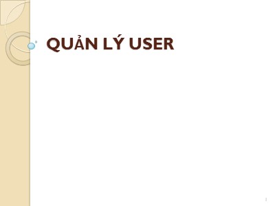 Bài giảng Quản trị bảo trì hệ thống - Chương 6: Quản lý User