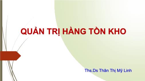 Bài giảng Quản trị hàng tồn kho - Thân Thị Mỹ Linh