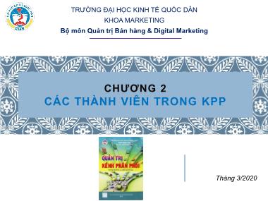Bài giảng Quản trị kênh phân phối - Chương 2: Các thành viên trong kênh phân phối - Trường Đại học Kinh tế quốc dân