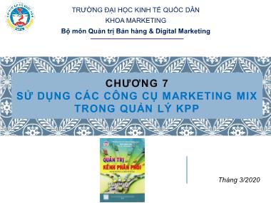 Bài giảng Quản trị kênh phân phối - Chương 7: Sử dụng các công cụ marketing mix trong quản lý kênh phân phối - Trường Đại học Kinh tế quốc dân