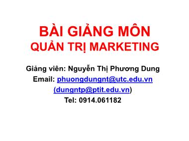 Bài giảng Quản trị marketing - Chương 1: Tổng quan về quản trị marketing - Nguyễn Thị Phương Dung
