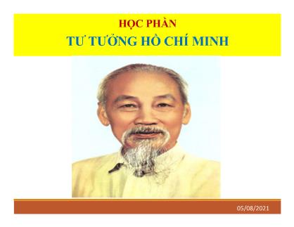 Bài giảng Tư tưởng Hồ Chí Minh - Chương 1: Khái niệm, đối tượng, phương pháp nghiên cứu và ý nghĩa học tập môn tư tưởng Hồ Chí Minh