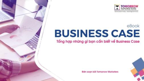Tài liệu Tổng hợp những gì bạn cần biết về Business Case