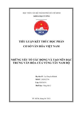 Tiểu luận môn Cơ sở văn hóa Việt Nam - Đề tài: Những yếu tố tác động và tạo nên đặc trưng văn hóa của vùng Tây Nam Bộ