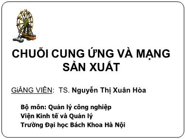 Bài giảng Chuỗi cung ứng và mạng sản xuất - Chương 1: Giới thiệu về mạng và chuỗi cung ứng - Nguyễn Thị Xuân Hòa