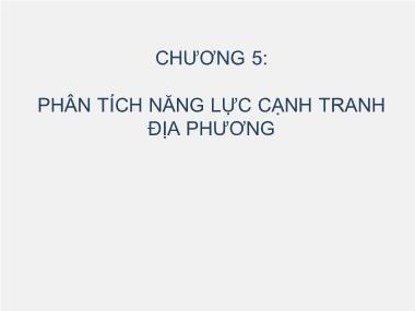 Bài giảng Chuỗi cung ứng và mạng sản xuất - Chương 5: Phân tích năng lực cạnh tranh địa phương - Nguyễn Thị Xuân Hòa