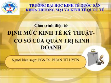 Bài giảng Định mức kinh tế kỹ thuật cơ sở của quản trị kinh doanh - Chương 1: Hệ thống định mức kinh tế kỹ thuật và đối tượng, phương pháp nghiên cứu môn học - Phan Tố Uyên