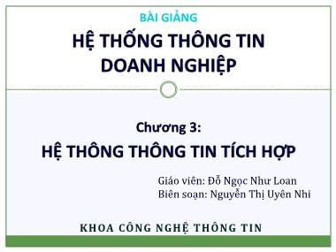 Bài giảng Hệ thống thông tin doanh nghiệp - Chương 3: Hệ thông thông tin tích hợp - Đỗ Ngọc Như Loan