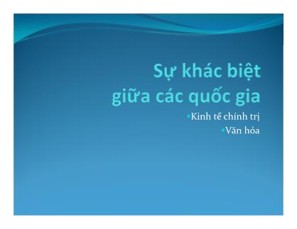 Bài giảng Kinh doanh quốc tế - Chương 2: Sự khác biệt giữa các quốc gia - Vũ Thế Dũng