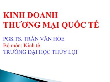 Bài giảng Kinh doanh thương mại quốc tế - Trần Văn Hòe