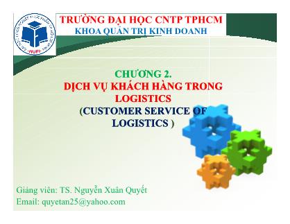 Bài giảng Logistics - Chương 2: Dịch vụ khách hàng trong logistics - Nguyễn Xuân Quyết