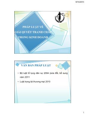 Bài giảng Luật kinh tế - Chương 4: Pháp luật về giải quyết tranh chấp trong kinh doanh - Phan Đăng Hải