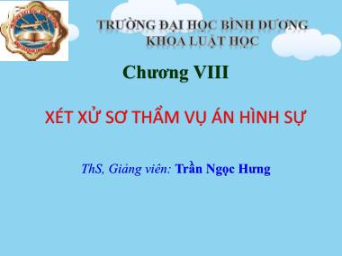 Bài giảng Luật tố tụng hình sự - Chương 7: Xét xử sơ thẩm vụ án hình sự - Trần Ngọc Hưng