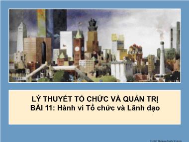 Bài giảng Lý thuyết tổ chức và quản trị - Bài 11: Hành vi tổ chức và lãnh đạo