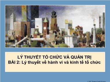 Bài giảng Lý thuyết tổ chức và quản trị - Bài 2: Lý thuyết về hành vi và kinh tế tổ chức