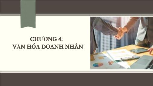 Bài giảng môn Văn hóa kinh doanh và tinh thần khởi nghiệp - Chương 4: Văn hóa doanh nhân