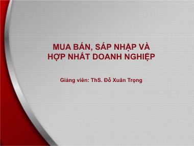 Bài giảng Mua bán, sáp nhập và hợp nhất doanh nghiệp - Bài 5: Định giá trong mua bán, sáp nhập và hợp nhất doanh nghiệp - Đỗ Xuân Trọng