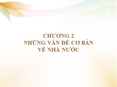 Bài giảng Nhà nước và pháp luật đại cương - Chương 2: Những vấn đề cơ bản về Nhà nước