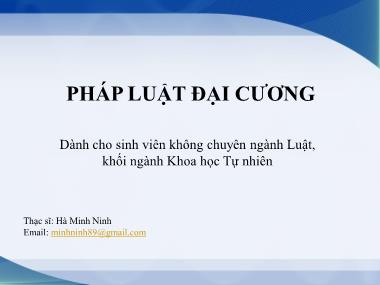 Bài giảng Pháp luật đại cương - Bài 2: Nguồn gốc, bản chất, đặc điểm, vai trò của pháp luật - Hà Minh Ninh