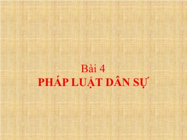 Bài giảng Pháp luật đại cương - Bài 4: Pháp luật dân sự